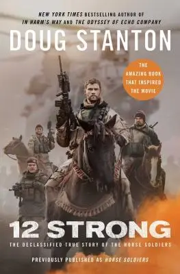 12 Strong: The Declassified True Story of the Horse Soldiers (12 silných: odtajnený skutočný príbeh o vojakoch na koňoch) - 12 Strong: The Declassified True Story of the Horse Soldiers