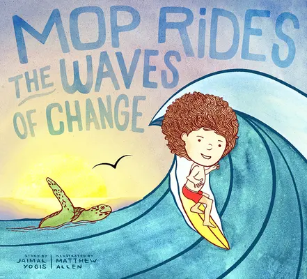 Mop sa vezie na vlnách zmeny: (Emocionálna regulácia pre deti, Zachráňme oceány, Surfovanie pre K Ids) - Mop Rides the Waves of Change: A Mop Rides Story (Emotional Regulation for Kids, Save the Oceans, Surfing for K Ids)