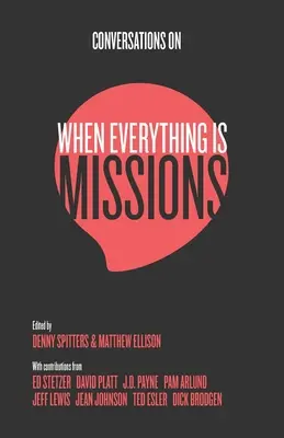 Rozhovory na tému Keď všetko je misia: Obnovenie misie Cirkvi - Conversations on When Everything Is Missions: Recovering the Mission of the Church