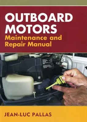 Príručka pre údržbu a opravy závesných motorov - Outboard Motors Maintenance and Repair Manual