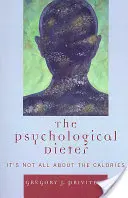 Psychologická diéta: Nie je to všetko o kalóriách - The Psychological Dieter: It's Not All About the Calories