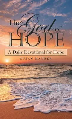 Boh nádeje: Denná pobožnosť pre nádej - The God of Hope: A Daily Devotional for Hope