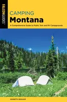 Kempovanie v Montane: Komplexný sprievodca po verejných stanových a obytných kempoch, 2. vydanie - Camping Montana: A Comprehensive Guide to Public Tent and RV Campgrounds, 2nd Edition