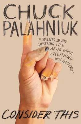 Zvážte to: Momenty v mojom spisovateľskom živote, po ktorých bolo všetko inak - Consider This: Moments in My Writing Life After Which Everything Was Different