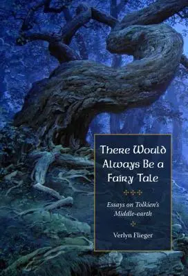 Vždy by bola rozprávka: Ďalšie eseje o Tolkienovi - There Would Always Be a Fairy Tale: More Essays on Tolkien