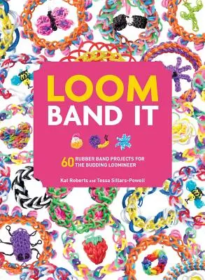 Loom Band It: 60 projektov na gumičku pre začínajúcich tkáčov - Loom Band It: 60 Rubberband Projects for the Budding Loomineer
