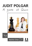 Hra dám: Judit Polgar učí šach 3 - A Game of Queens: Judit Polgar Teaches Chess 3