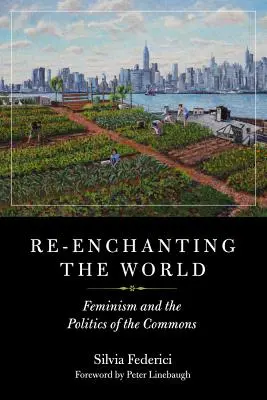 Znovu očarenie sveta: Feminizmus a politika spoločného majetku - Re-Enchanting the World: Feminism and the Politics of the Commons