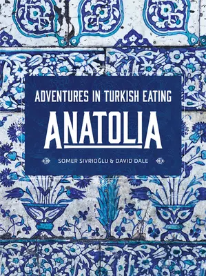 Anatólia: Dobrodružstvá tureckého stravovania - Anatolia: Adventures in Turkish Eating