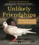 Nepravdepodobné priateľstvá: 47 pozoruhodných príbehov zo zvieracej ríše - Unlikely Friendships: 47 Remarkable Stories from the Animal Kingdom
