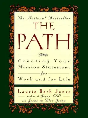 Cesta: Vytvorte si svoje poslanie pre prácu a život - The Path: Creating Your Mission Statement for Work and for Life