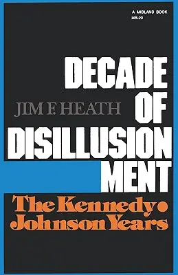 Desaťročie dezilúzií: Kennedyho-Johnsonove roky - Decade of Disillusionment: The Kennedy-Johnson Years