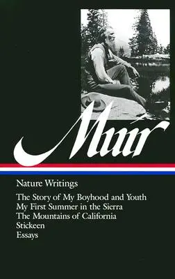 John Muir: (Loa #92): Príbeh môjho chlapčenského veku a mladosti / Moje prvé leto v Sierre / Kalifornské hory / Stickeen / Ess - John Muir: Nature Writings (Loa #92): The Story of My Boyhood and Youth / My First Summer in the Sierra / The Mountains of California / Stickeen / Ess