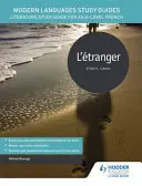 Študijné príručky pre moderné jazyky: L'etranger - študijná príručka literatúry pre francúzštinu na úrovni AS/A - Modern Languages Study Guides: L'etranger - Literature Study Guide for AS/A-level French