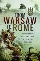 Z Varšavy do Ríma: Andersa v exile počas druhej svetovej vojny - From Warsaw to Rome: General Anders' Exiled Polish Army in the Second World War