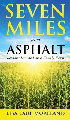 Sedem míľ od asfaltu: Vychádzajúc z rodinnej farmy sa naučil - Seven Miles from Asphalt: Lessons Learned on a Family Farm