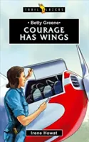 Betty Greene: Odvaha má krídla - Betty Greene: Courage Has Wings