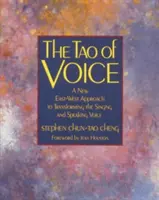 Tao hlasu: Nový východno-západný prístup k premene spevu a reči - The Tao of Voice: A New East-West Approach to Transforming the Singing and Speaking Voice