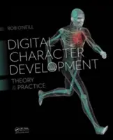 Rozvoj digitálneho charakteru: Teória a prax, druhé vydanie - Digital Character Development: Theory and Practice, Second Edition
