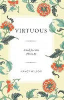 Cnostný: Štúdia pre dámy v každom veku - Virtuous: A Study for Ladies of Every Age