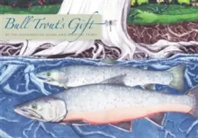 Bull Trout's Gift: Salish Story about the Value of Reciprocity (Salishský príbeh o hodnote vzájomnosti) - Bull Trout's Gift: A Salish Story about the Value of Reciprocity