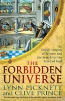 Zakázaný vesmír - Okultný pôvod vedy a hľadanie Božej mysle (Picknett Lynn (Autor)) - Forbidden Universe - The Occult Origins of Science and the Search for the Mind of God (Picknett Lynn (Author))