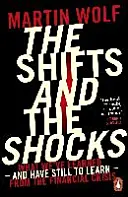 Posuny a šoky - Čo sme sa naučili - a ešte sa musíme naučiť - z finančnej krízy - Shifts and the Shocks - What we've learned - and have still to learn - from the financial crisis