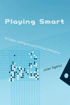 Hranie sa na chytrého: O hrách, inteligencii a umelej inteligencii - Playing Smart: On Games, Intelligence, and Artificial Intelligence