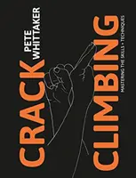 Crack Climbing - Zvládnutie zručností a techník - Crack Climbing - Mastering the skills & techniques