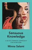 Zmyselné poznanie - černošský feministický prístup pre každého - Sensuous Knowledge - A Black Feminist Approach for Everyone