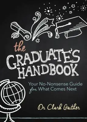 Príručka absolventa: Tvoja príručka bez zmyslu pre to, čo bude nasledovať - The Graduate's Handbook: Your No-Nonsense Guide for What Comes Next