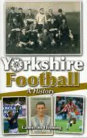 Yorkshirský futbal - história - Yorkshire Football - A History