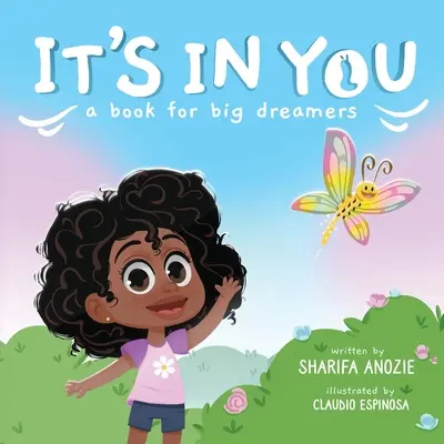 Je to v tebe: Kniha pre veľkých snílkov - It's In You: A Book For Big Dreamers