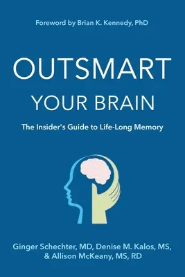 Prekonajte svoj mozog: Prekonajte svoj mozog: Zasvätený sprievodca celoživotnou pamäťou - Outsmart Your Brain: The Insider's Guide to Life-Long Memory