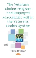 Program voľby pre veteránov a nesprávny postup zamestnancov v rámci systému zdravotnej starostlivosti o veteránov - Veterans Choice Program and Employee Misconduct within the Veterans' Health System