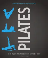 Pilates: Vydarený tréning pre pružné telo - Pilates: Complete Training for a Supple Body