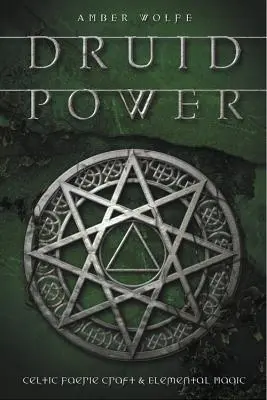 Druidská sila: Keltské remeslo a mágia živlov - Druid Power: Celtic Faerie Craft & Elemental Magic