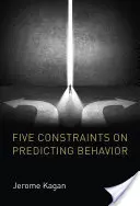 Päť obmedzení predpovedania správania - Five Constraints on Predicting Behavior