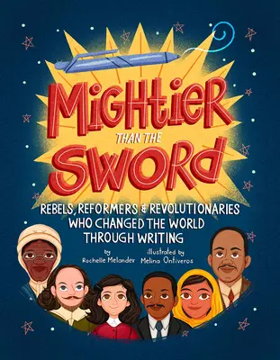 Mocnejší ako meč: Hoshi: Meč ako meč: rebeli, reformátori a revolucionári, ktorí zmenili svet prostredníctvom písania - Mightier Than the Sword: Rebels, Reformers, and Revolutionaries Who Changed the World Through Writing