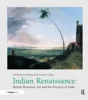 Indická renesancia: Britské romantické umenie a perspektíva Indie - Indian Renaissance: British Romantic Art and the Prospect of India