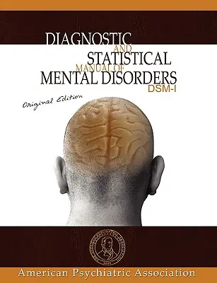 Diagnostický a štatistický manuál duševných porúch: Pôvodné vydanie DSM-I - Diagnostic and Statistical Manual of Mental Disorders: DSM-I Original Edition