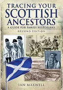 Pátranie po škótskych predkoch: Príručka pre rodinných historikov - Tracing Your Scottish Ancestors: A Guide for Family Historians