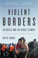 Násilné hranice: Utečenci a právo na pohyb - Violent Borders: Refugees and the Right to Move
