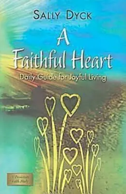 Verné srdce: Srdce v srdci: Denný sprievodca pre radostný život - A Faithful Heart: Daily Guide for Joyful Living