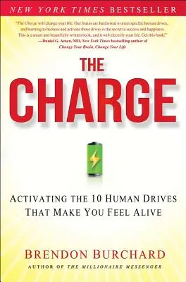 Obvinenie: Aktivácia 10 ľudských pohnútok, vďaka ktorým sa cítite byť nažive - The Charge: Activating the 10 Human Drives That Make You Feel Alive