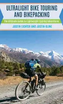 Ultralight Bike Touring and Bikepacking: Cyklistika a cyklistika na bicykli: sprievodca ľahkou cyklistikou (The Ultimate Guide to Lightweight Cycling Adventures) - Ultralight Bike Touring and Bikepacking: The Ultimate Guide to Lightweight Cycling Adventures