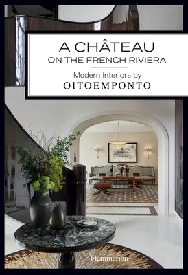 Zámok na Francúzskej riviére: Moderné interiéry Oitoemponto - A Chteau on the French Riviera: Modern Interiors by Oitoemponto