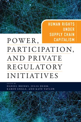 Moc, participácia a súkromné regulačné iniciatívy: Ľudské práva v kapitalizme dodávateľského reťazca - Power, Participation, and Private Regulatory Initiatives: Human Rights Under Supply Chain Capitalism