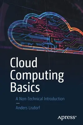 Základy cloud computingu: Neodborný úvod do problematiky cloud computingu - Cloud Computing Basics: A Non-Technical Introduction