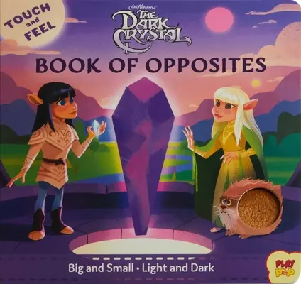 Temný kryštál: Kniha protikladov na dotyk - The Dark Crystal: Touch and Feel Book of Opposites